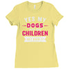 yes dogs are my children. get over it Ladies Fitted T-Shirt
