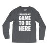 i paused my game to be here Long Sleeve Shirts