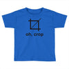 oh crop Toddler T-shirt