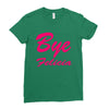 bye felicia Ladies Fitted T-Shirt