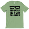 geometry is for squares T-Shirt