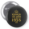 kings are born in 1955 Pin-back button