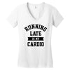 running late is my cardio Women's V-Neck T-Shirt