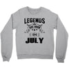 Legends Are Born In July Crewneck Sweatshirt