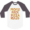 people suck pizza rules 3/4 Sleeve Shirt