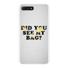 Did You See My Bag iPhone 7 Plus Case
