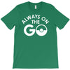 always on the go T-Shirt