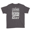 legends are born in may Youth Tee