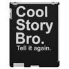 cool story bro, tell it again iPad 3 and 4 Case