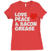 love peace and bacon grease Ladies Fitted T-Shirt