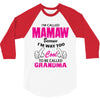 I&rsquo;m Called Mamaw Because I&rsquo;m Way Too Cool To Be Called Grandma 3/4 Sleeve Shirt