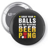 Grab Your Balls We Are Playing Beer Pong Pin-back button
