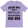 back off i have a crazy mimi and i'm not afraid to user her T-Shirt