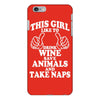 This Girl Like To Drink Wine Save Animals And Take Naps iPhone 6/6s Plus Case