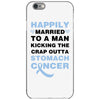 happily married to a man kicking the crap outta stomach cancer iPhone 6/6s Case