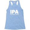 ipa lost when i drink Racerback Tank