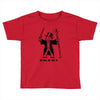 you shall not pass go Toddler T-shirt