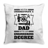 Never Underestimate A Dad With An Engineering Degree Throw Pillow