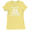 it took me 60 years 2 Ladies Fitted T-Shirt