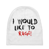 I Would  Like To Rage Baby Beanies