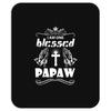 I Am One Blessed Papaw Mousepad