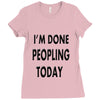 done peopling today girls Ladies Fitted T-Shirt