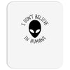 i don't believe in humans Mousepad