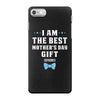 I Am The Best Mother's Day Gift Ever Boy iPhone 7 Case