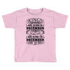 Real Kings Are Born On December 16 Toddler T-shirt