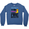 Forget Glass Slippers This Princess Wears Fire Boots Crewneck Sweatshirt