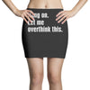 hang on. let me overthink this Mini Skirts