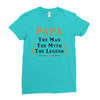 papa the man the myth the legend Ladies Fitted T-Shirt