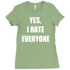 yes i hate everyone Ladies Fitted T-Shirt