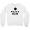 orgasm donor t shirt funny t shirt cool tshirt shirt geek tee shirt 80 Crewneck Sweatshirt