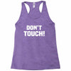 Don't Touch Racerback Tank