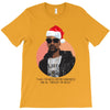i was the nizzle before chrismizzle and all through the hizzle T-Shirt