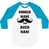 mooch nai toh kuch nai 3/4 Sleeve Shirt