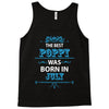 The Best Poppy Was Born In July Tank Top