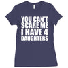 you can't scare me i have four daughters Ladies Fitted T-Shirt