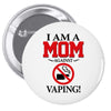 I Am A Mom Against Vaping Pin-back button