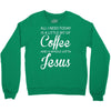 all i need is coffee and jesus Crewneck Sweatshirt