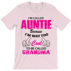 I&rsquo;m Called Auntie Because I&rsquo;m Way Too Cool To Be Called Grandma T-Shirt
