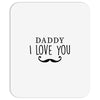 daddy i love you Mousepad
