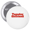 Tuesday Girlfriend Pin-back button