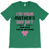 I'm Your Mother's Day Gift Dad Says You're Welcome Baby Girl T-Shirt