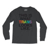 This Is What Trans Looks Like Long Sleeve Shirts