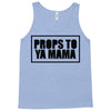 props to ya mama Tank Top