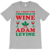 all i want for christmas is wine and adam levine T-Shirt