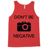 don't be negative camera Tank Top