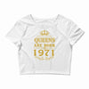 queens are born in 1971 Crop Top